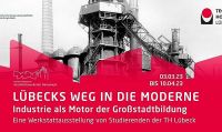 Sonderausstellung - „Lübecks Weg in die Moderne. Industrie als Motor der Großstadtbildung“